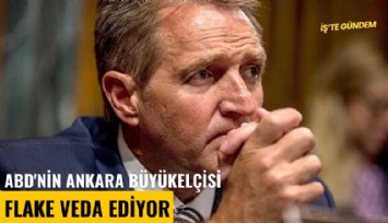 ABD'nin Ankara büyükelçisi Flake veda ediyor