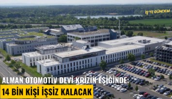 Alman otomotiv devi krizin eşiğinde: 14 bin kişi işsiz kalacak