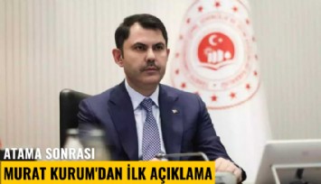 Atama sonrası Murat Kurum'dan ilk açıklama