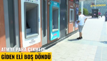 ATM'ye para çekmeye giden eli boş döndü