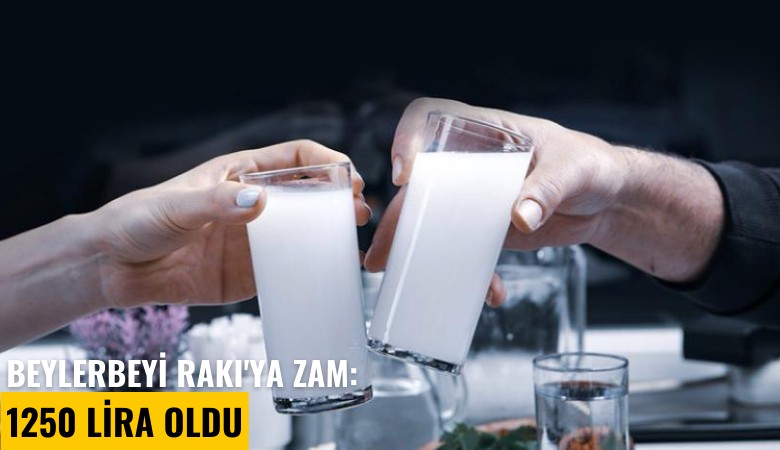 Beylerbeyi Rakı'ya zam: 1250 lira oldu