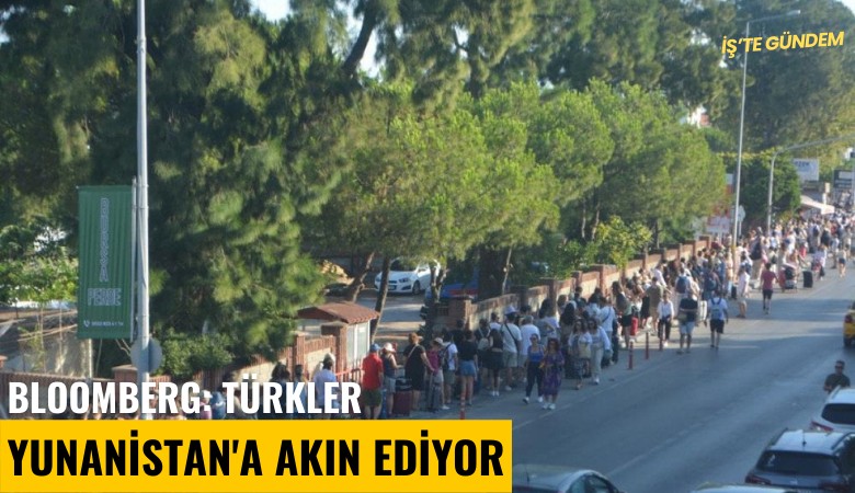 Bloomberg: Türkler Yunanistan'a akın ediyor