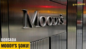 Borsada Moody's şoku!