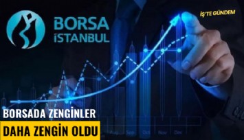 Borsada zenginler daha zengin oldu