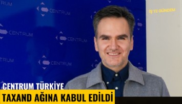 Centrum Türkiye, 50 ülkede faaliyet gösteren Taxand ağına kabul edildi