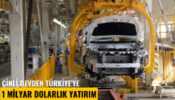 Çinli devden Türkiye'ye 1 milyar dolarlık yatırım