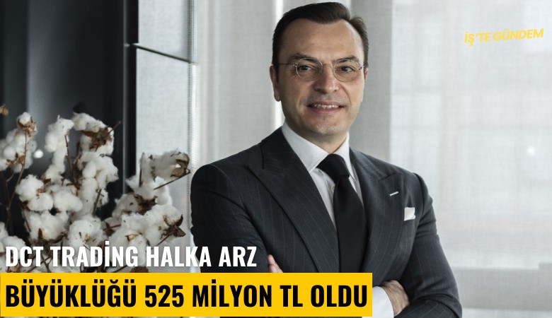 DCT Trading halka arz büyüklüğü 525 milyon TL oldu