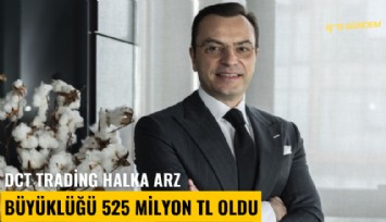 DCT Trading halka arz büyüklüğü 525 milyon TL oldu