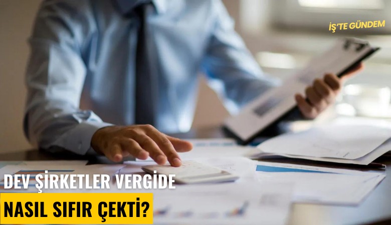 Dev şirketler vergide nasıl sıfır çekti?