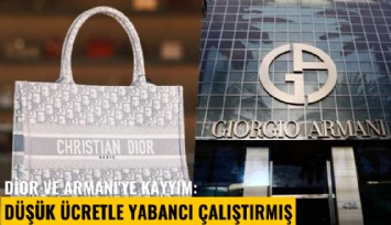 Dior ve Armani'ye kayyım: Düşük ücretle yabancı çalıştırmış