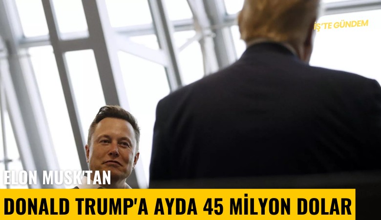 Elon Musk'tan Donald Trump'a ayda 45 milyon dolar