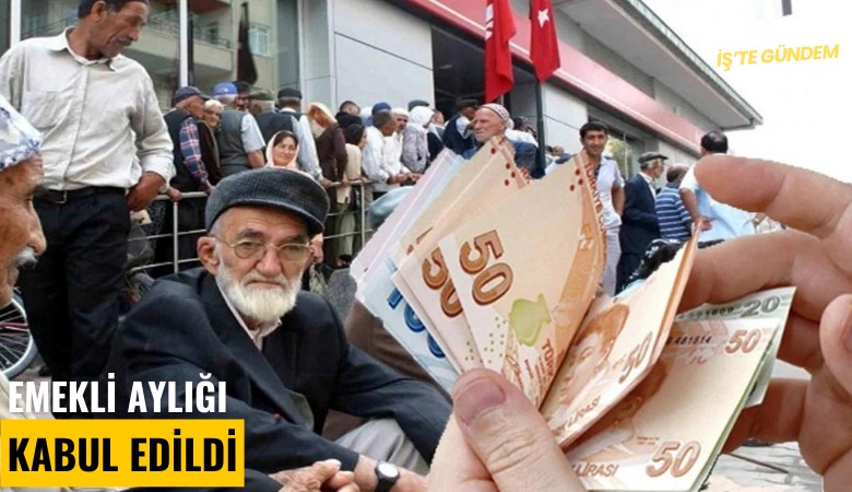 Emekli aylığı kabul edildi