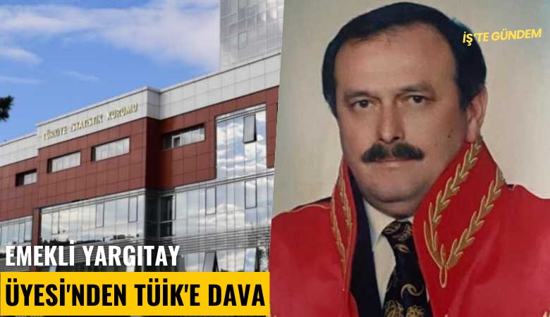 Emekli Yargıtay Üyesi'nden TÜİK'e dava