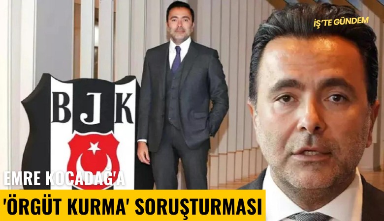 Emre Kocadağ'a 'Örgüt kurma' soruşturması