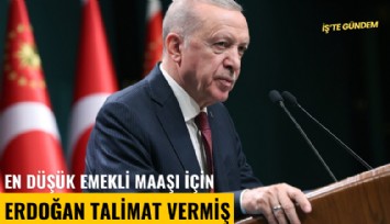 En düşük emekli maaşı için Erdoğan talimat vermiş