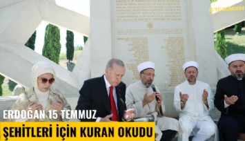 Erdoğan 15 Temmuz şehitleri için kuran okudu