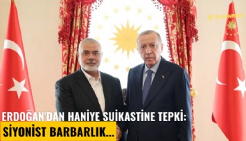 Erdoğan'dan Haniye suikastine tepki: Siyonist barbarlık...