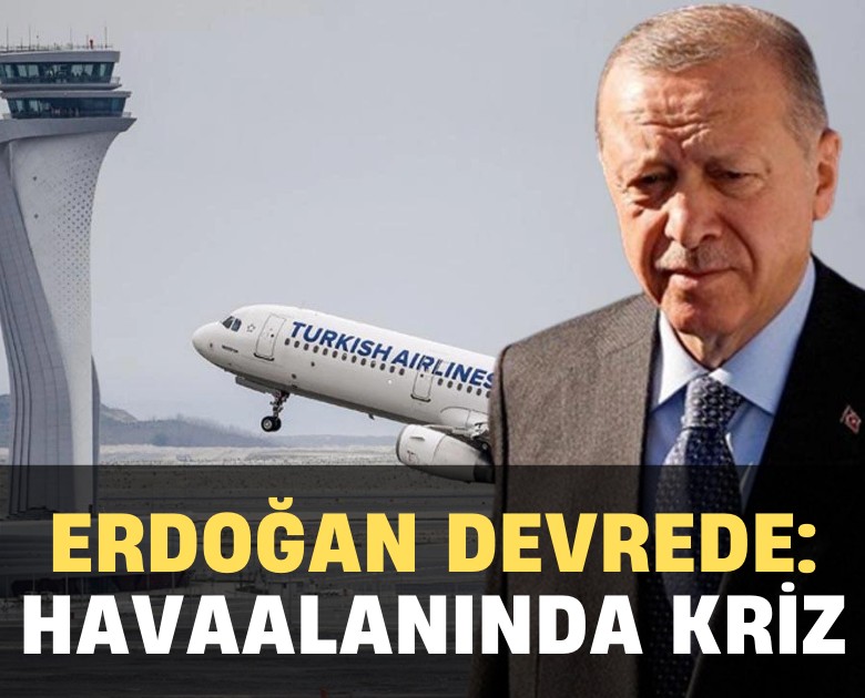 Erdoğan devreye girdi: Havaalanında kriz