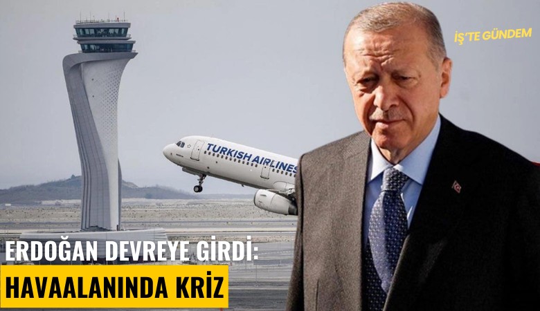 Erdoğan devreye girdi: Havaalanında kriz