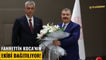 Fahrettin Koca'nın ekibi dağıtılıyor!