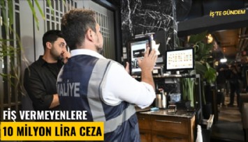 Fiş vermeyenlere 10 milyon lira ceza