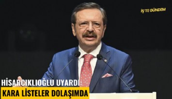 Hisarcıklıoğlu uyardı: Kara listeler dolaşımda