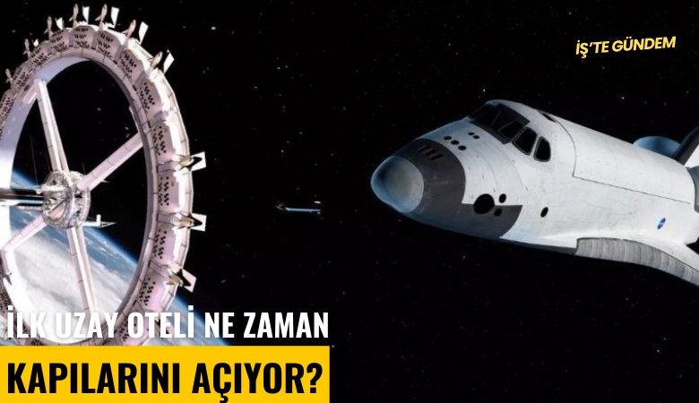 İlk uzay oteli ne zaman kapılarını açıyor?