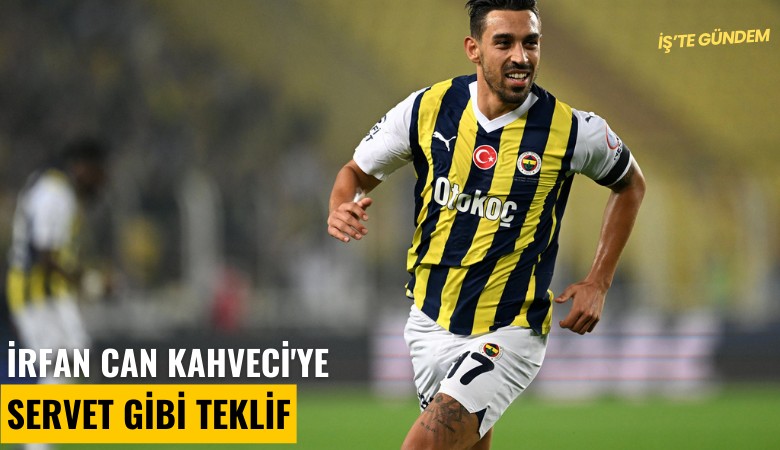 İrfan Can Kahveci'ye servet gibi teklif