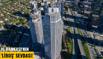 İş Bankası'nın 'Liboş' sevdası!