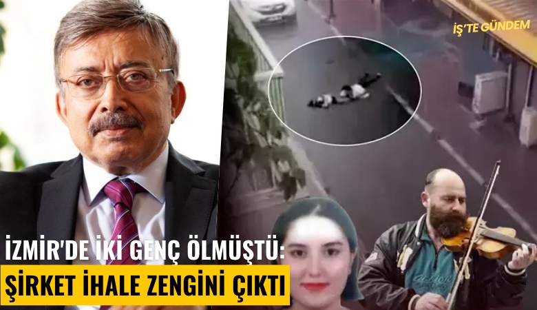 İzmir'de iki genç ölmüştü: Şirket ihale zengini çıktı