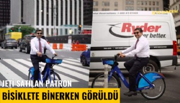 Jeti satılan patron bisiklete binerken görüldü