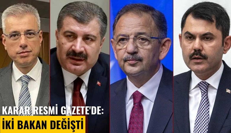 Karar Resmi Gazete'de: İki bakan değişti