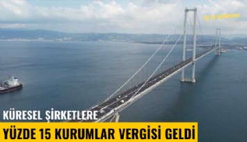 Küresel şirketlere yüzde 15 Kurumlar Vergisi geldi