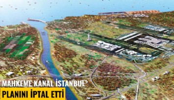 Mahkeme Kanal İstanbul planını iptal etti