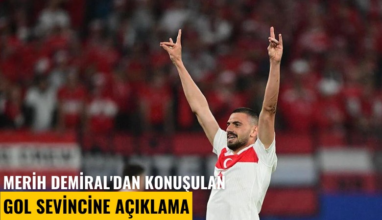 Merih Demiral'dan konuşulan gol sevincine açıklama