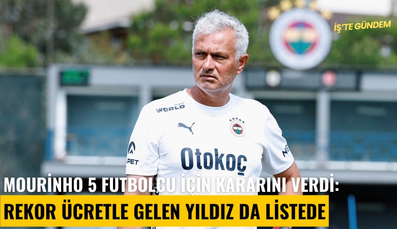 Mourinho 5 futbolcu için kararını verdi: Rekor ücretle gelen yıldız da listede