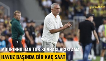 Mourinho'dan tur sonrası açıklama: Havuz başında bir kaç saat