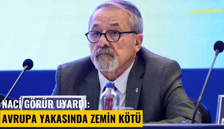 Naci Görür uyardı: Avrupa yakasında zemin kötü