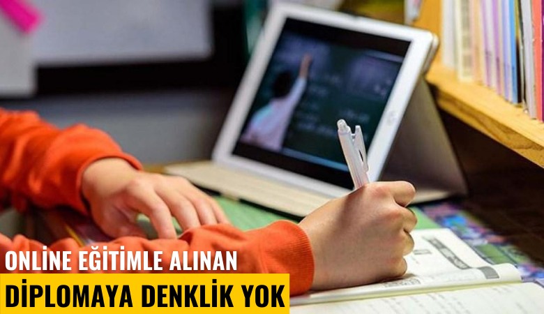 Online eğitimle alınan diplomaya denklik yok