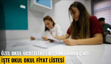 Özel okul ücretleri 1 milyon liraya çıktı: İşte okul okul fiyat listesi