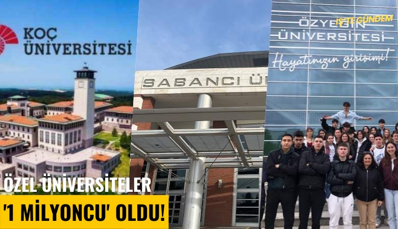 Özel üniversiteler '1 milyoncu' oldu!