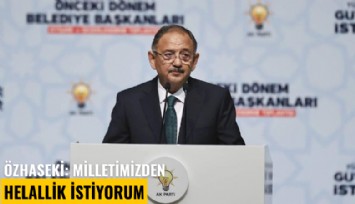 Özhaseki: Milletimizden helallik istiyorum