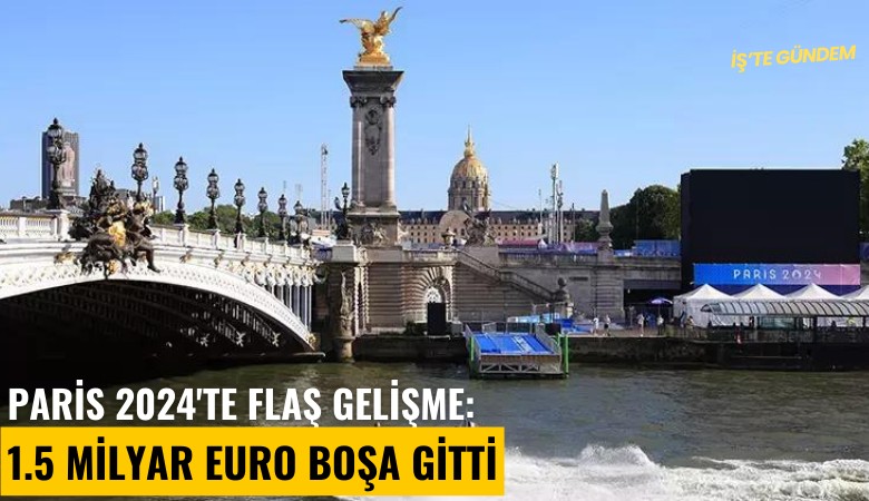 Paris 2024'te flaş gelişme: 1.5 milyar euro boşa gitti