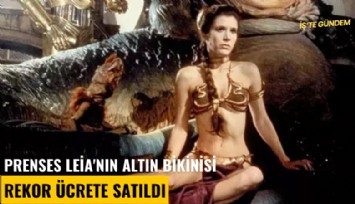 Prenses Leia'nın altın bikinisi rekor ücrete satıldı