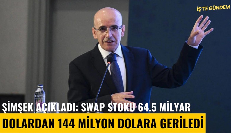 Şimşek açıkladı: Swap stoku 64.5 milyar dolardan 144 milyon dolara geriledi