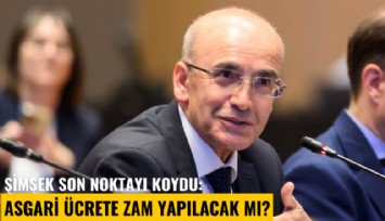 Şimşek son noktayı koydu: Asgari ücrete zam yapılacak mı?