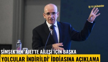 Şimşek'ten 'AJet'te ailesi için başka yolcular indirildi' iddiasına açıklama