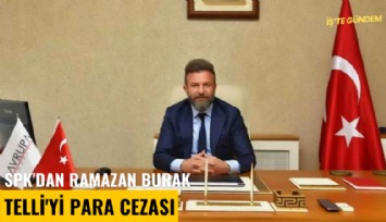 SPK'dan Ramazan Burak Telli'yi para cezası