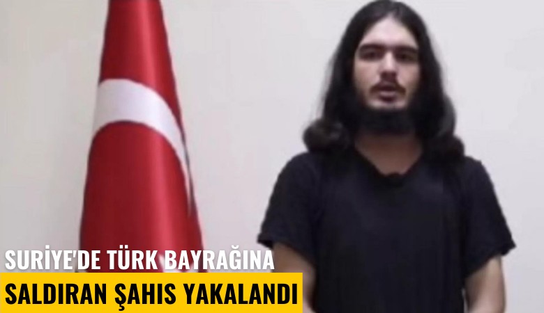 Suriye'de Türk bayrağına saldıran şahıs yakalandı