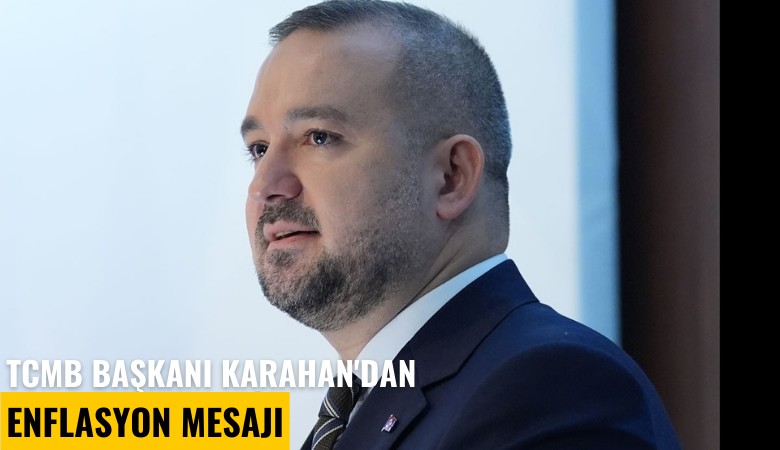 TCMB Başkanı Karahan'dan enflasyon mesajı